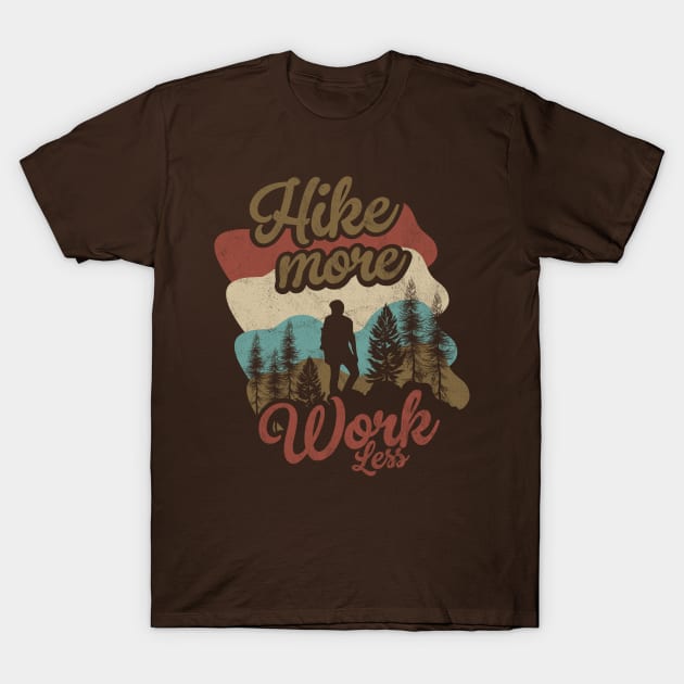 Hike more work less T-Shirt by quotesTshirts